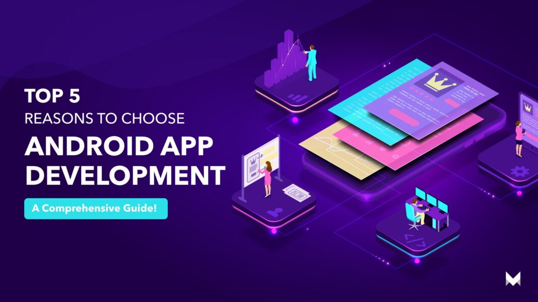 Top 5 Reasons to Choose Android App Development